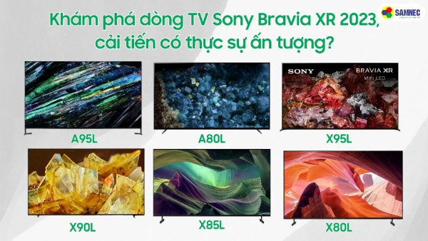 Khám phá dòng TV Sony Bravia XR 2023, cải tiến có thực sự ấn tượng?