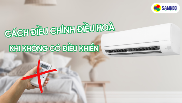 Điều chỉnh điều hoà khi không có điều khiển