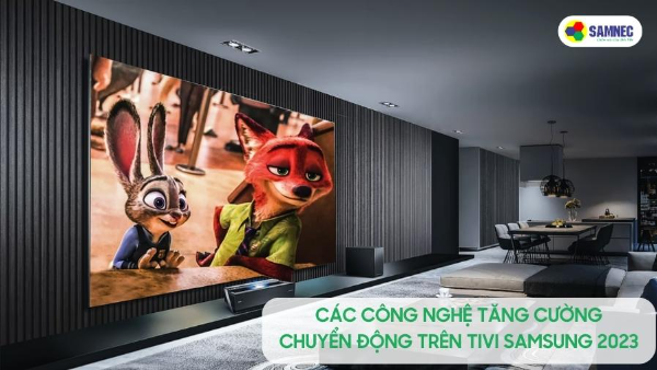 Motion Xcelerator - Công nghệ tăng cường chuyển động trên tivi Samsung 2023