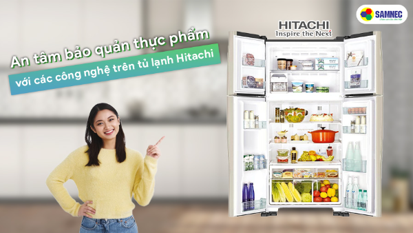 An tâm bảo quản thực phẩm tốt hơn với các công nghệ trên tủ lạnh Hitachi