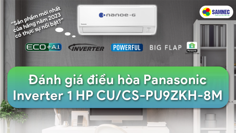 Đánh giá điều hòa Panasonic Inverter 1 HP CU/CS-PU9ZKH-8M: Sản phẩm mới nhất của hãng năm 2023 có thực sự nổi bật?
