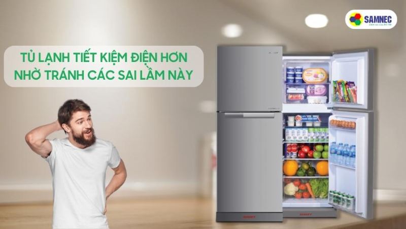 Tủ lạnh tiết kiệm điện nhờ tránh các sai lầm này