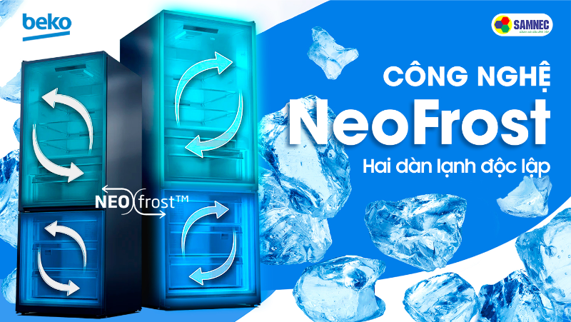Tìm hiểu về thiết kế 2 dàn lạnh độc lập NeoFrost trên tủ lạnh Beko 