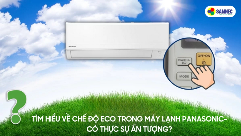 Tìm hiểu về chế độ Eco trong máy lạnh Panasonic - có thực sự ấn tượng