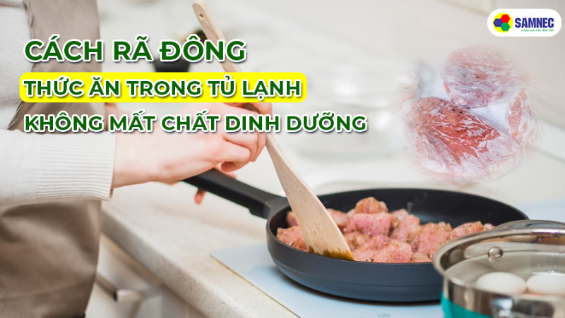 Cách rã đông thức ăn trong tủ lạnh không mất chất dinh dưỡng