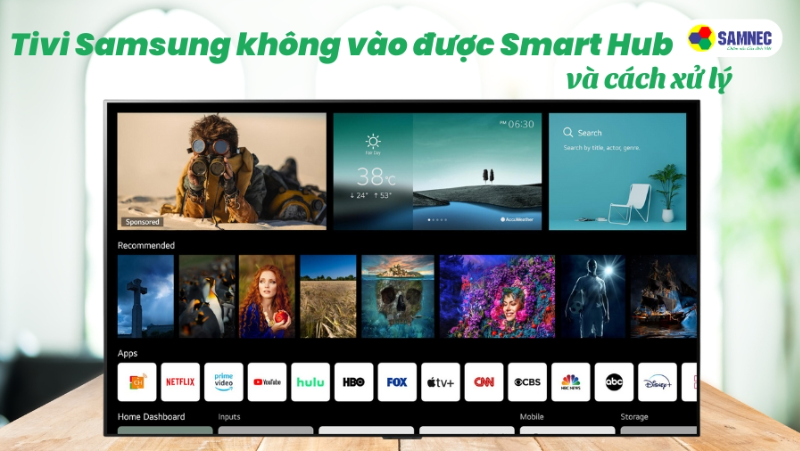 Tivi Samsung không vào được Smart Hub và cách xử lý
