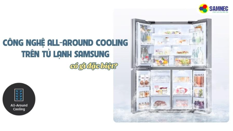 Công nghệ All-around Cooling trên tủ lạnh Samsung có gì đặc biệt?