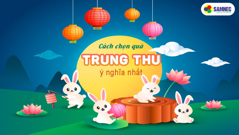 Cách chọn quà trung thu ý nghĩa nhất 