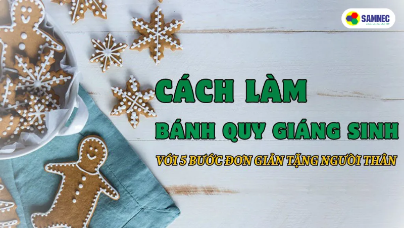 Cách Làm Bánh Quy Giáng Sinh Với 5 Bước Đơn Giản Tặng Người Thân