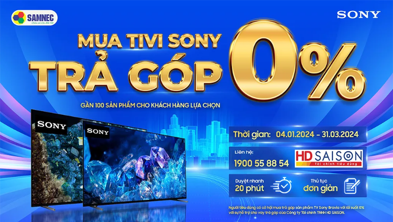 Mua Tivi Sony Nhận Ưu Đãi Cực Khủng – Trả Góp Lãi Suất 0%