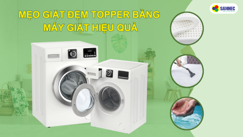 Mẹo giặt topper bằng máy giặt đúng cách, an toàn tại nhà