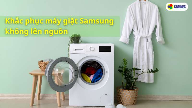 Cách khắc phục máy giặt Samsung không lên nguồn hiệu quả tại nhà