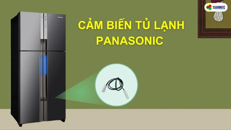Những điều cần biết về cảm biến tủ lạnh Panasonic