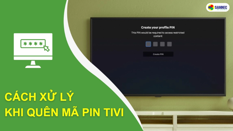 Bỏ túi cách xử lý khi quên mã pin tivi Samsung, Sony, LG, TCL, Panasonic
