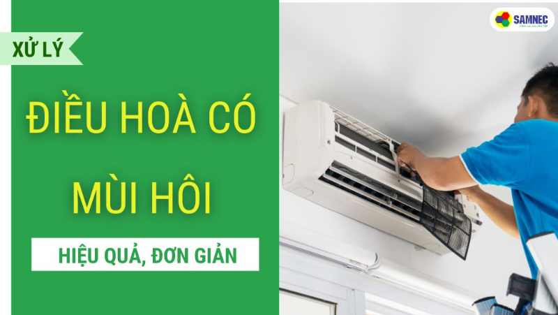 Nguyên nhân và cách khắc phục điều hòa có mùi hôi hiệu quả