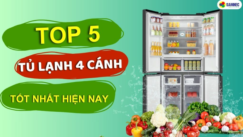 Tủ lạnh 4 cánh là gì? Top 5 tủ lạnh 4 cánh tốt nhất hiện nay