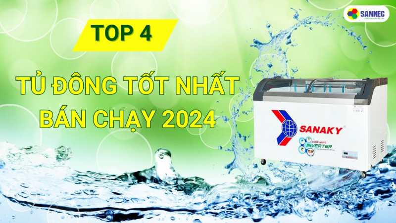 Top 4 tủ đông tốt nhất bán chạy trên thị trường 2024