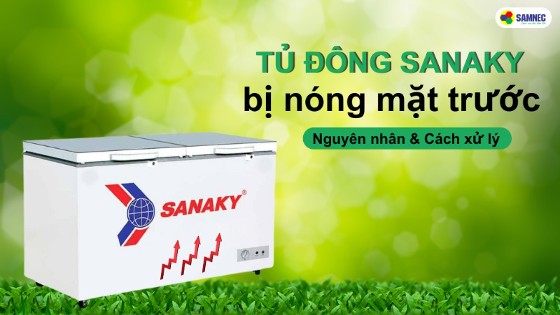 Đi tìm cách xử lý khi tủ đông Sanaky bị nóng mặt trước