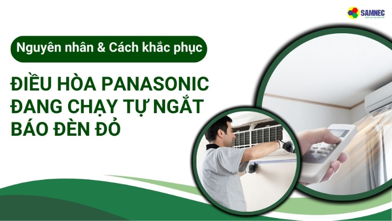 Xử lý lỗi điều hòa Panasonic đang chạy tự ngắt báo đèn đỏ