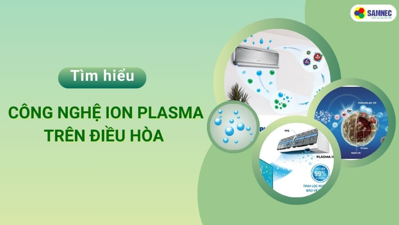 Tìm hiểu lợi ích công nghệ Ion Plasma trên điều hòa 