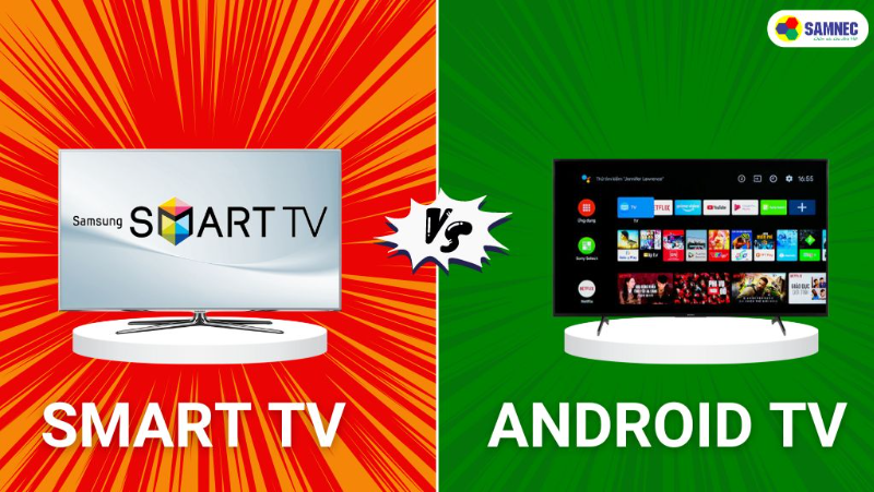 Nên mua Android Tivi hay Smart Tivi? Loại nào tốt hơn?