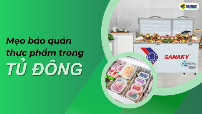 Bạn nên biết: 5 Mẹo bảo quản thực phẩm trong tủ đông tươi ngon 