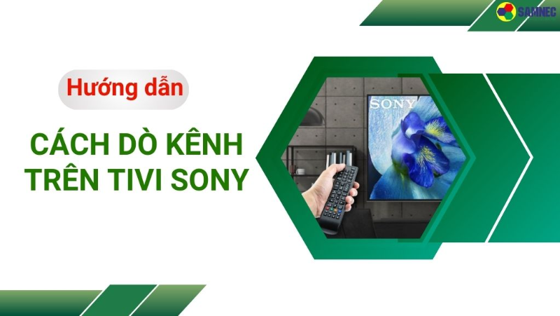 Hướng dẫn cách dò kênh tivi Sony nhanh chóng và dễ dàng