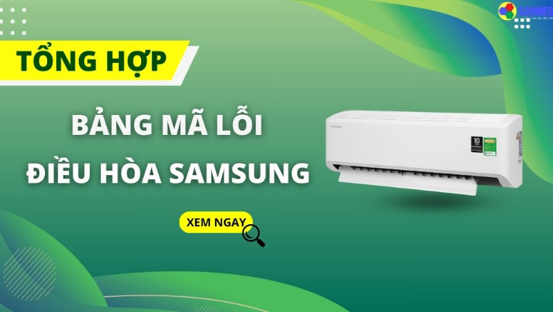 Bảng mã lỗi điều hòa Samsung chi tiết và cách khắc phục