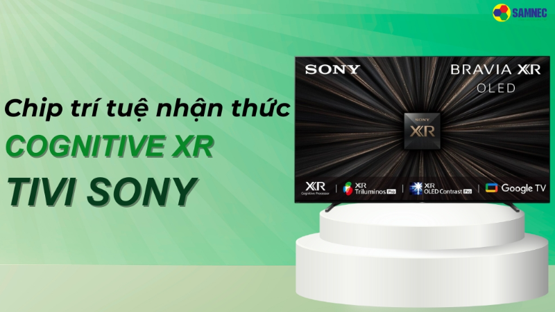 Chip trí tuệ nhận thức Cognitive XR tivi Sony có gì đặc biệt?