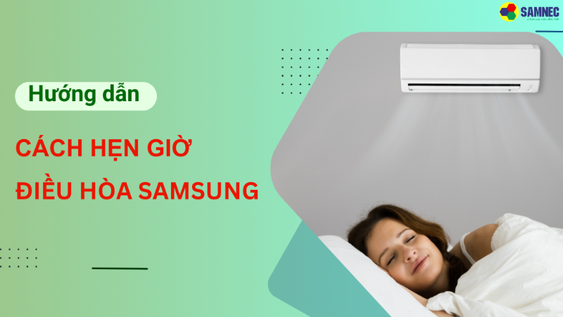 Cách hẹn giờ điều hòa Samsung đơn giản, tiết kiệm điện