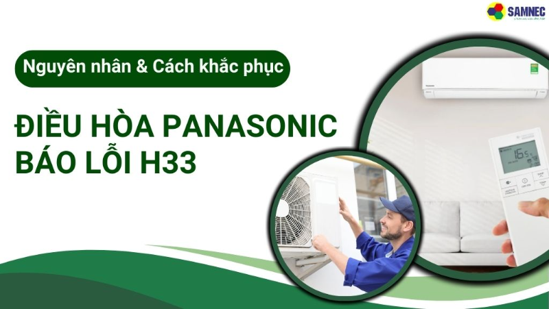 Cách khắc phục lỗi H33 điều hòa Panasonic chi tiết nhất 