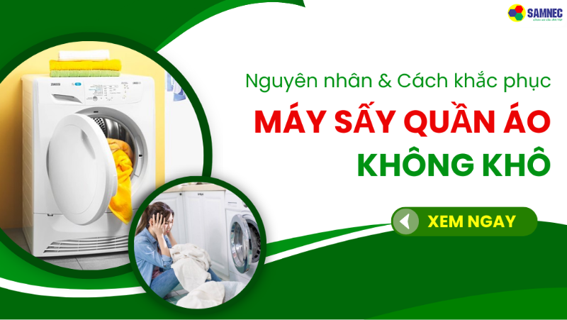 Nguyên nhân và cách khắc phục máy sấy quần áo không khô