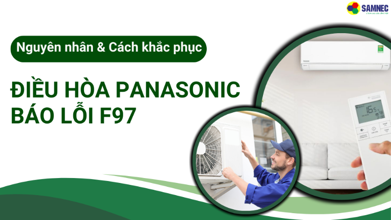 Tìm nguyên nhân và cách khắc phục lỗi F97 máy lạnh Panasonic