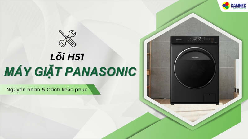Nguyên nhân và cách khắc phục lỗi H51 máy giặt Panasonic
