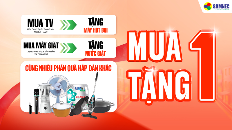 Khuyến mại MUA 1 TẶNG 1 mới nhất tại Điện máy Samnec