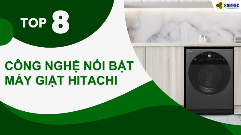 Khám phá các công nghệ nổi bật trên máy giặt Hitachi