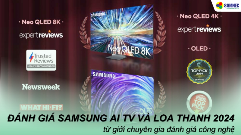 Đánh giá Samsung AI TV và loa thanh 2024 nhận nhiều lời khen từ giới chuyên gia đánh giá công nghệ