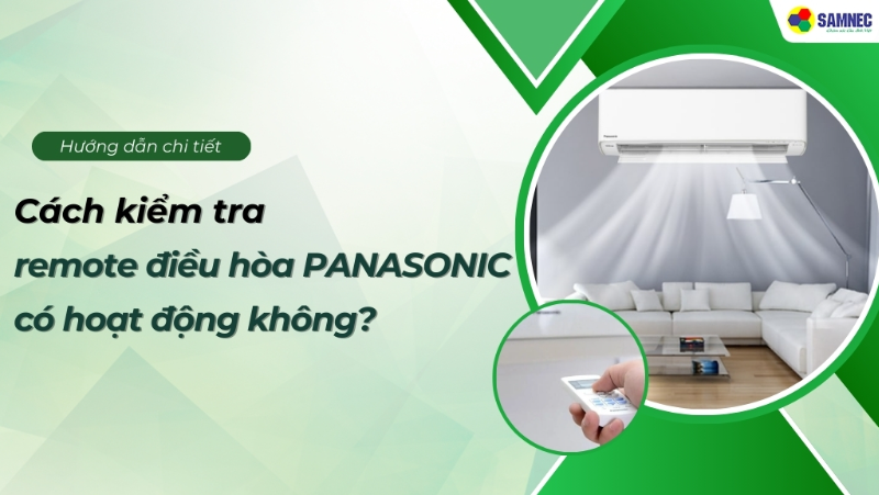 Mách bạn 2 cách kiểm tra remote điều hòa Panasonic có hoạt động không
