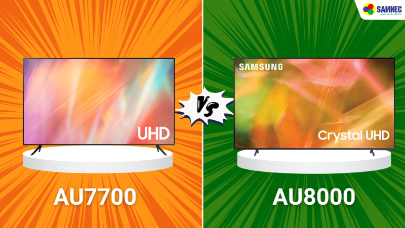 So sánh tivi Samsung AU7700 và AU8000: Nên mua model nào cho nhu cầu giải trí
