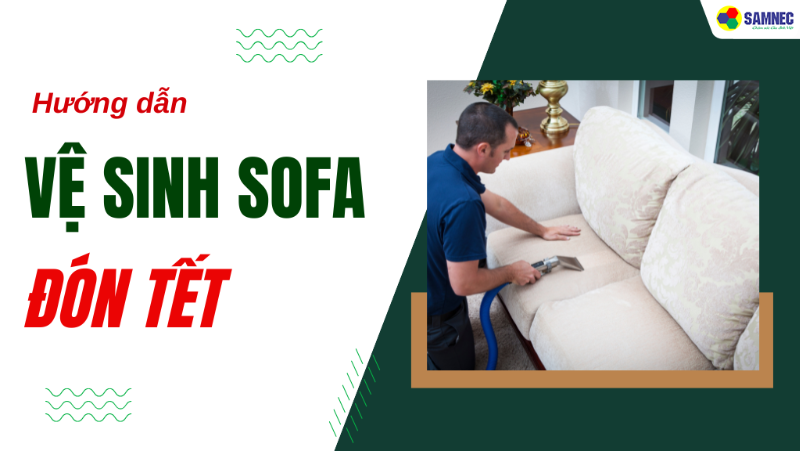 Bật mí cách vệ sinh ghế sofa sạch như mới để đón Tết Nguyên Đán
