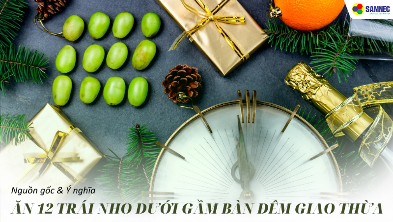 Giải mã nguồn gốc và ý nghĩa trào lưu ăn 12 trái nho dưới gầm bàn đêm giao thừa