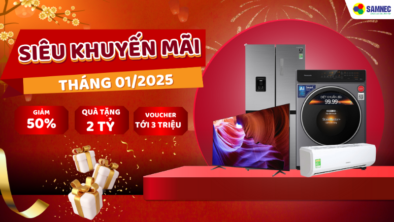 Tổng hợp khuyến mãi tháng 1/2025 tại Điện máy Samnec