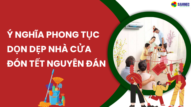 Dọn Dẹp Nhà Cửa Ngày Tết: Bí Quyết Đón Xuân May Mắn 