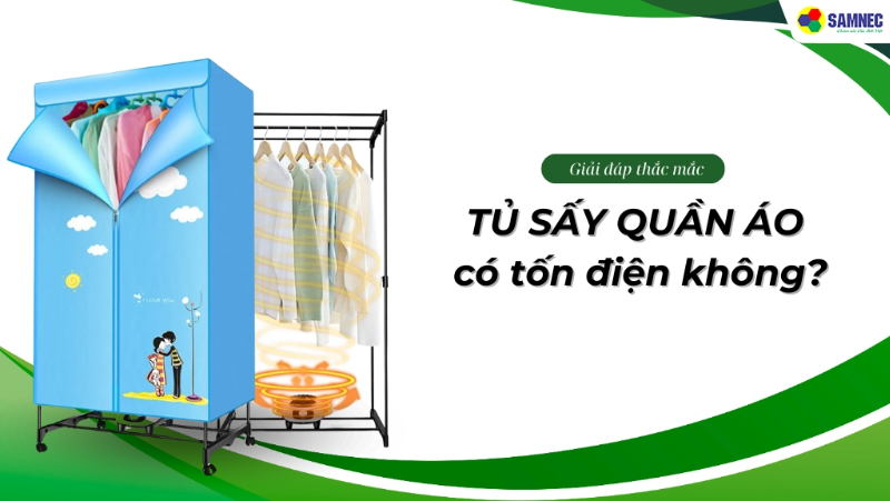 Giải đáp: Tủ sấy quần áo có tốn điện không? Cách sử dụng tủ sấy tiết kiệm điện