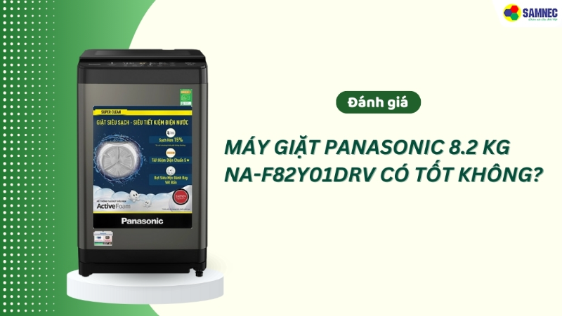 Đánh giá máy giặt Panasonic 8.2 kg NA-F82Y01DRV có tốt không?