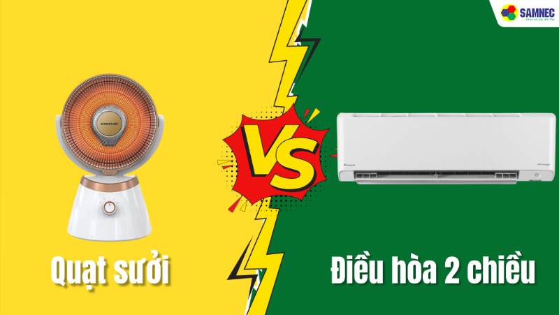 Nên mua quạt sưởi hay điều hòa 2 chiều? Lựa chọn nào tốt nhất?