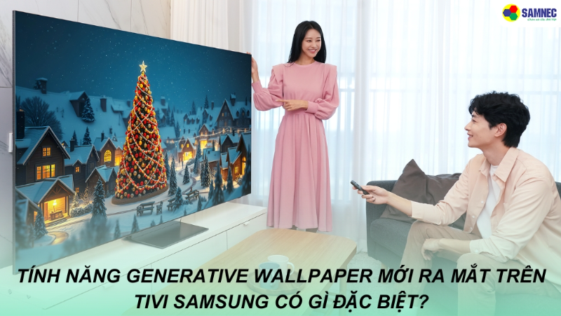 Tính năng Generative Wallpaper mới ra mắt  trên tivi Samsung có gì đặc biệt?