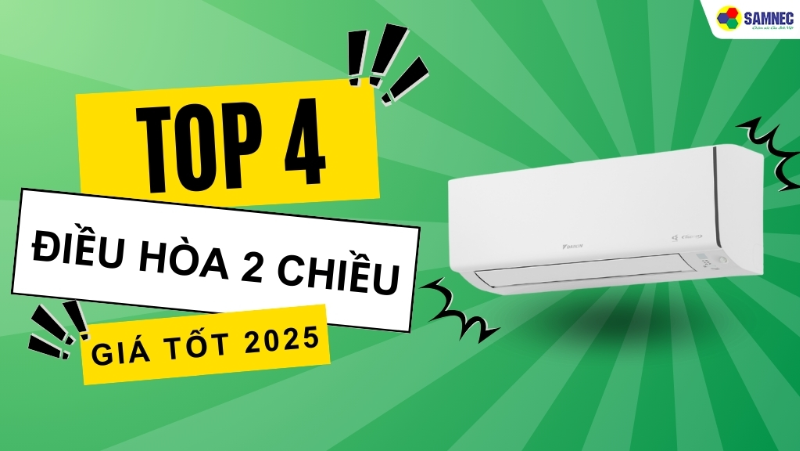 Hé lộ TOP 4 điều hòa 2 chiều giá tốt bạn nên cân nhắc cho mùa hè này