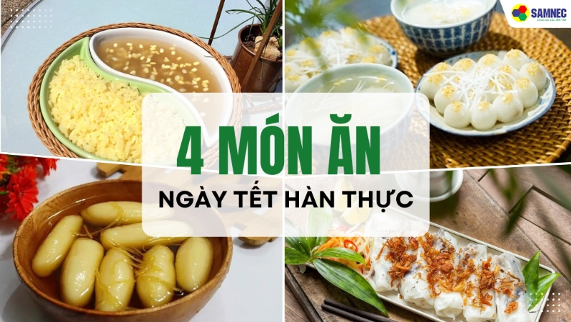 Tết Hàn thực ăn gì? Gợi ý 4 món ăn ngày Tết Hàn thực để gặp nhiều may mắn