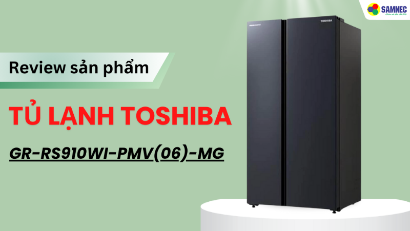 Đánh giá chi tiết tủ lạnh Toshiba GR-RS910WI-PMV(06)-MG